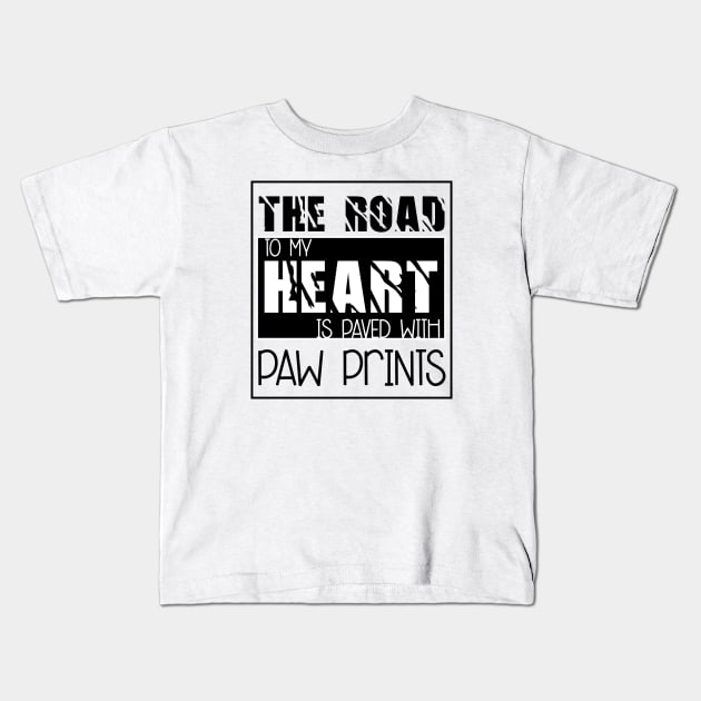 The road to my heart is paved with paw prints , Dogs welcome people tolerated , Dogs , Dogs lovers , National dog day , Dog Christmas day Kids T-Shirt by Otaka-Design